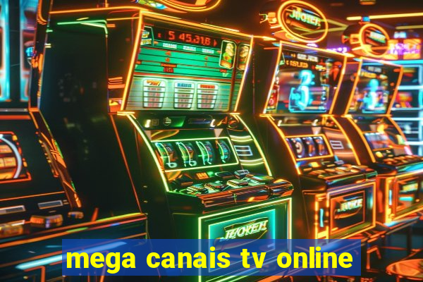 mega canais tv online